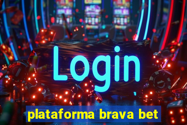 plataforma brava bet